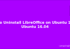 How To Uninstall LibreOffice on Ubuntu 24.04|22.04|20.04